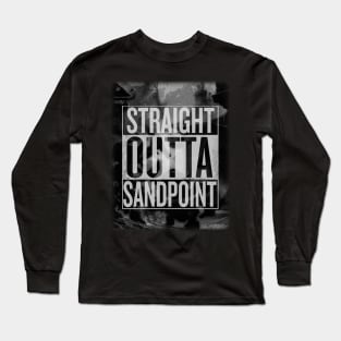 Straight Outta Sandpoint Long Sleeve T-Shirt